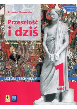 Przeszłość i dziś Podręcznik dla liceum i technikum Część 1