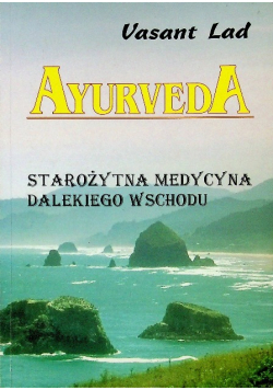 Ayurveda. Starożytna medycyna dalekiego wschodu