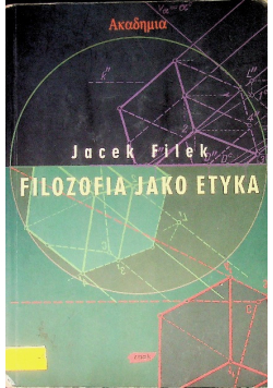 Filozofia jako etyka eseje filozoficzno-etyczne