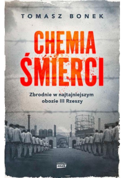 Chemia śmierci Zbrodnie w najtajniejszym obozie III Rzeszy