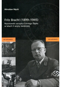 Fritz Bracht ( 1899 – 1945 )