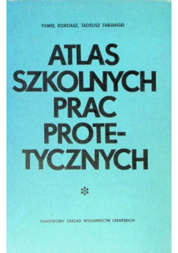 Atlas szkolnych prac protetycznych
