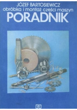 Obróbka i montaż części maszyn Poradnik