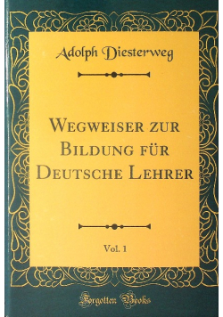 Wegweiser zur Bildung fur Deutsche Lehrer Vol 1