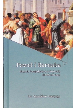 Paweł i Barnaba Relacje i współpraca w Kościele