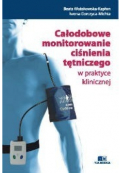 Całodobowe monitorowanie ciśnienia tętniczego w praktyce klinicznej