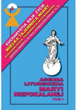 Agenda Liturgiczna Maryi Niepokalanej, Tom I