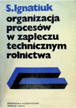 Organizacja procesów w zapleczu technicznym rolnictwa