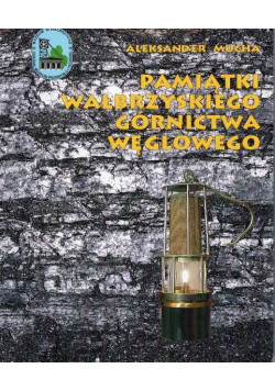 Pamiątki Wałbrzyskiego górnictwa węglowego