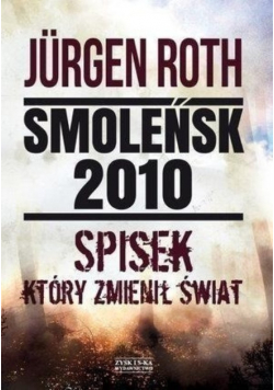 Smoleńsk 2010 Spisek który zmienił świat