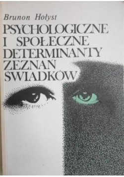Psychologiczne i społeczne determinanty zeznań świadków