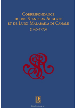 Correspondance du roi Stanislas-Auguste et de Luigi Malabaila Di Canale (1765-1773)