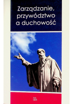 Zarządzanie, przywództwo a duchowość