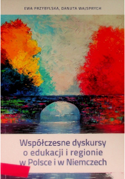 Współczesne dyskursy o edukacji i regionie w Polsce i w Niemczech