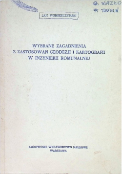Wybrane zagadnienia z zastosowań geodezji i kartografii w inżynierii komunalnej