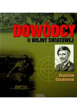 Dowódcy II wojny światowej Tom 17 Stanisław Sosabowski