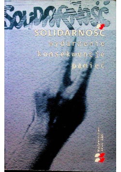 Solidarność. Wydarzenie, konsekwencje, pamięć