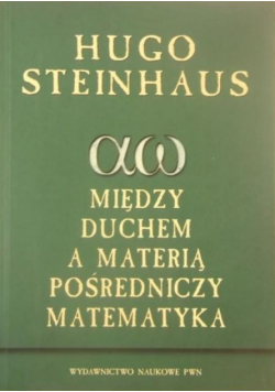 Między duchem a materią pośredniczy matematyka