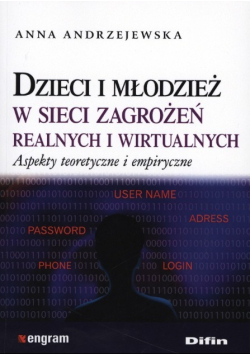 Dzieci i młodzież w sieci zagrożeń realnych i wirtualnych