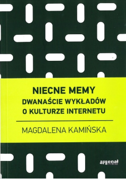 Niecne memy Dwanaście wykładów o kulturze internetu