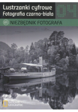 Niezbędnik fotografa Lustrzanki cyfrowe 04 - fotografia czarno-biała