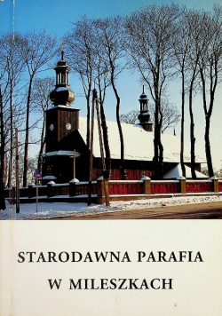 Starodawna parafia w Mileszkach