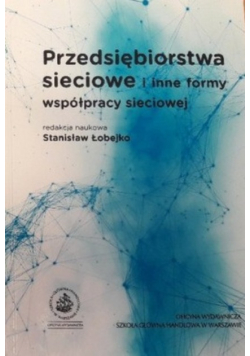Przedsiębiorstwa sieciowe i inne formy współpracy sieciowej