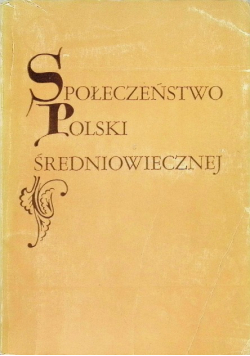 Społeczeństwo Polski Średniowiecznej Tom 1