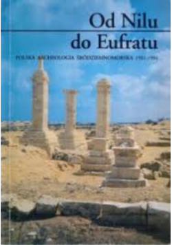 Polska Archeologia Śródziemnomorska 1981-1994 Od Nilu Do Eufratu