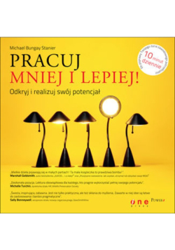 Pracuj mniej i lepiej Odkryj i realizuj swój potencjał