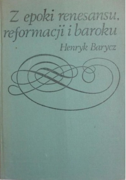 Z epoki renesansu reformacji i baroku