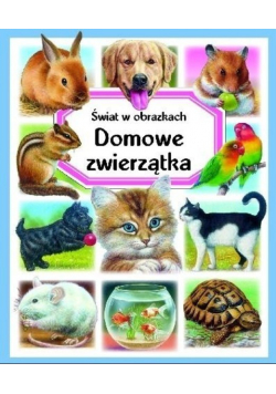 Świat w obrazkach  domowe zwierzątka