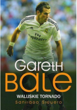 Gareth Bale. Walijskie tornado