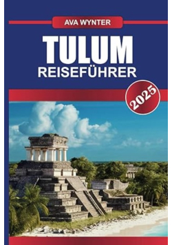 Tulum Reisefuhrer 2025