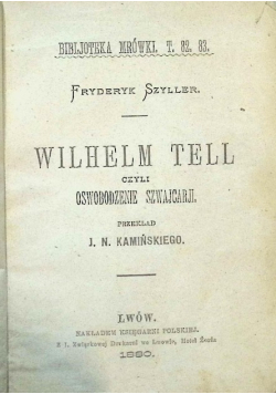 Wilhelm Tell  czyli Oswobodzenie Szwajcarji, 1880 r.