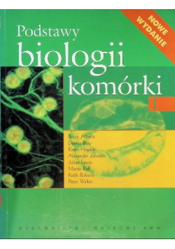 Podstawy biologii komórki Tom  1