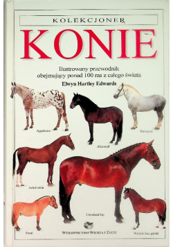 Konie Ilustrowany przewodnik obejmujący ponad 100 ras z całego świata
