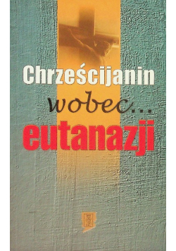 Chrześcijanin wobec... eutanazji