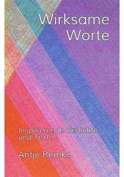Wirksame Worte: Inspirierende Gedichte und Texte