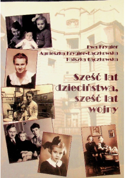 Sześć lat dzieciństwa sześć lat wojny
