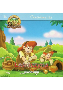 Przyjaciele z lasu Chronimy las Leśniczyna