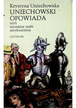 Uniechowski opowiada czyli tajemnice mafii antykwarskiej
