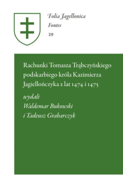 Rachunki Tomasza Trąbczyńskiego podskarbiego króla Kazimierza Jagiellończyka