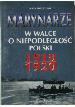 Marynarze w walce o niepodległość Polski
