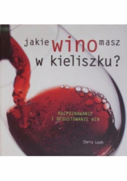 Jakie wino masz w kieliszku