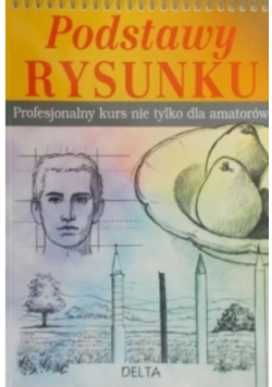 Podstawy rysunku Profesjonalny kurs nie tylko dla amatorów