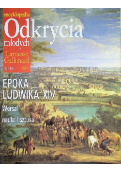 Odkrycia młodych Nr 56 Epoka Ludwika XIV