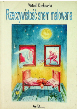 Rzeczywistość snem malowana