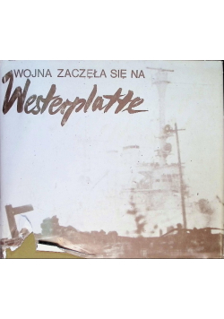 Wojna zaczęła się na Westerplatte