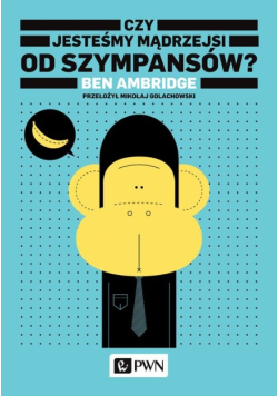 Czy jesteśmy mądrzejsi od szympansów?